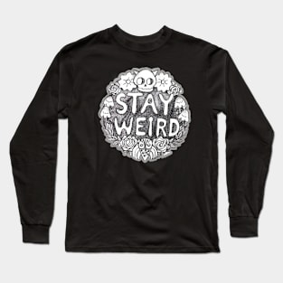 Stay Weird Long Sleeve T-Shirt